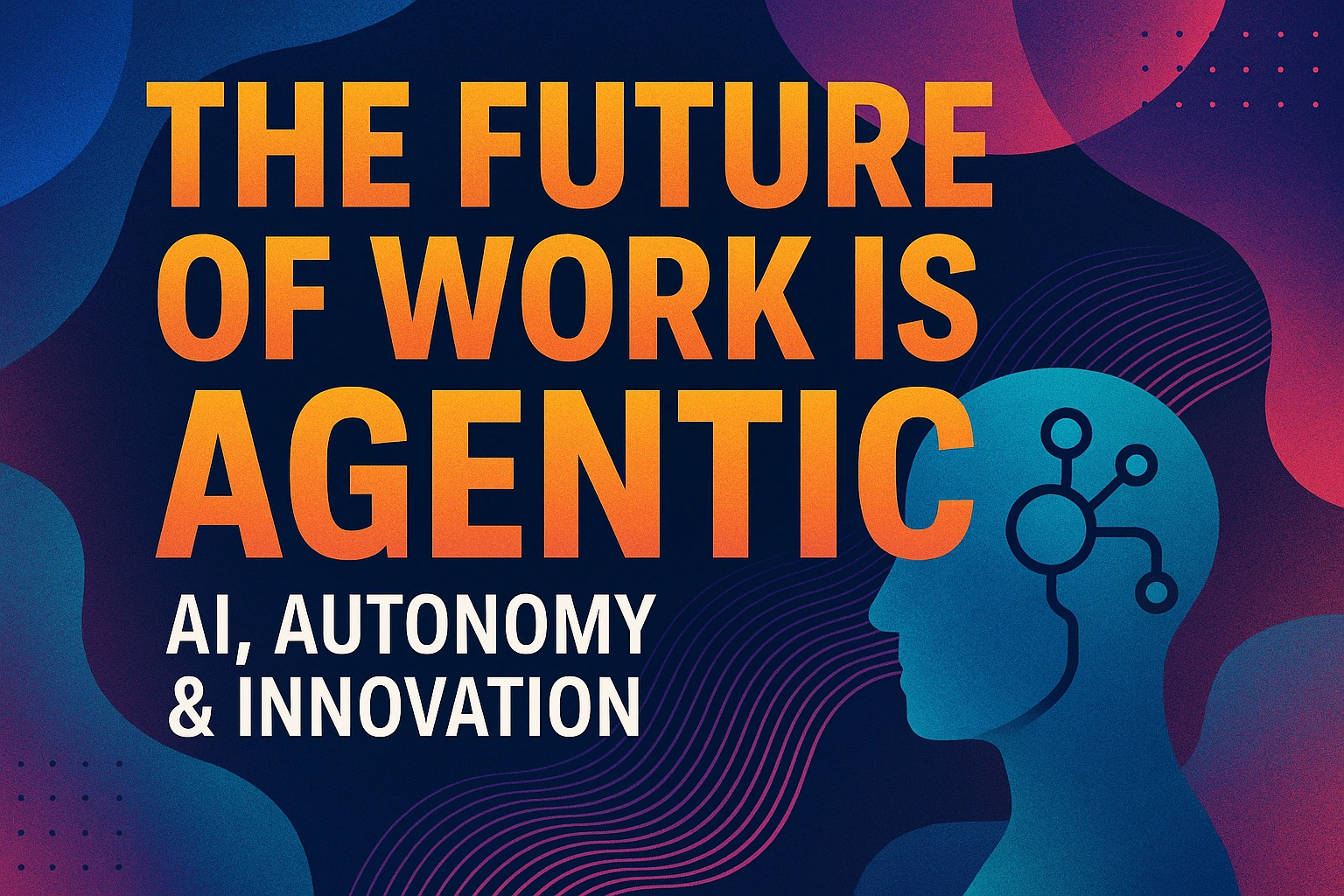 The future of work is Agentic AI