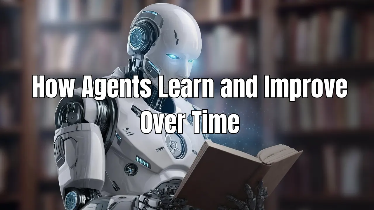  How-Agents-Learn-and-Improve-Over-Time